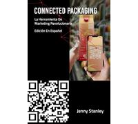 Connected Packaging: La herramienta de marketing que revolucionará las reglas del juego