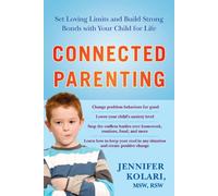Connected Parenting: Set Loving Limits and Build Strong Bonds with Your Child for Life by Jennifer Kolari (2010-06-01)