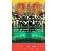 Connected Teaching: Relationship, Power, and Mattering in Higher Education