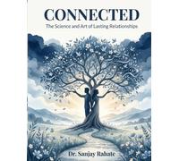 CONNECTED: The Science and Art of Lasting Relationships