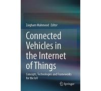 Connected Vehicles in the Internet of Things: Concepts, Technologies and Frameworks for the IoV