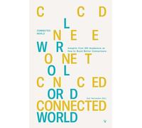 Connected World: Insights from 100 Academics on How to Build Better Connections