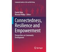 Connectedness, Resilience and Empowerment: Perspectives on Community Development (Community Quality-of-Life and Well-Being)