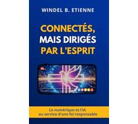 Connectés, mais dirigés par l’Esprit: Le numérique et l’IA au service d’une foi responsable: 1