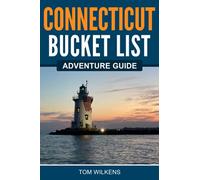 Connecticut Bucket List Adventure Guide: Explore 100 Offbeat Destinations You Must Visit!