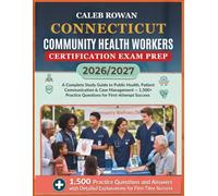CONNECTICUT Community health workers certification EXAM PREP 2026/2027: A Complete Study Guide to Public Health, Patient Communication & Case ... Practice Questions for First-Attempt Success