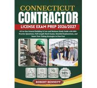 CONNECTICUT CONTRACTOR LICENSE EXAM PREP 2026/2027: All-in-One General Building & Law and Business Study Guide with 800+ Practice Questions, ... and Smart Test-Taking Strategies to Pass Fast