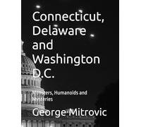 Connecticut, Delaware and Washington D.C.: Monsters, Humanoids and Mysteries: 10