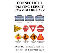 Connecticut Driving Permit Exam Made Easy: Over 200 DMV Practice Questions to Help You Pass with Ease!