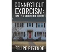 Connecticut Exorcism:: Real Events Behind the Horror (Real Supernatural Files)