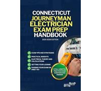 CONNECTICUT JOURNEYMAN ELECTRICIAN EXAM PREP HANDBOOK: A Comprehensive Guide to Passing the Exam on Your First Try (USA JOURNEYMAN ELECTRICIAN EXAM PREP GUIDES)