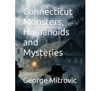 Connecticut Monsters, Humanoids and Mysteries