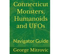 Connecticut Monsters, Humanoids and UFOs: Navigator Guide