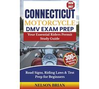 Connecticut Motorcycle DMV EXAM PREP: Your Essential Riders Permit Study Guide - Road Signs, Riding Laws & Test Prep for Beginners (Two-Wheel Test Mastery Series)