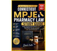 CONNECTICUT MPJE AND PHARMACY LAW STUDY GUIDE: Complete Jurisprudence Review Featuring Practice Test, Fedral Pharmacy Law, State Law Concepts, DEA ... Substance, Ethics, and Detailed Rationale.