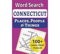 Connecticut Places, People & Things Word Search: 2.100 large-print puzzles packed with 1,200 Connecticut towns, shoreline villages, people & things - ... People & Things Word Search Puzzle Books)