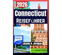Connecticut Reiseführer 2026: Entdecke Küstenorte, Herbstfahrten, malerische Wanderwege, kulinarische Routen und Meeresgenuss pur