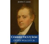 Connecticut Son: Oliver Wolcott Jr.