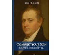 Connecticut Son: Oliver Wolcott Jr.