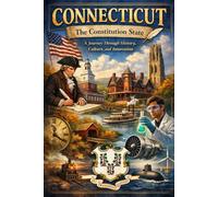 Connecticut: The Constitution State - A Journey Through History, Culture, and Innovation