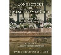 CONNECTICUT TO MESOPOTAMIA, OHIO: THE FORGOTTEN CHAPTER AFTER THE REVOLUTIONARY WAR - A LOOK BACK AT AMERICA’S WESTERN EXPANSION