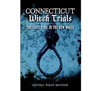Connecticut Witch Trials: The First Panic in the New World