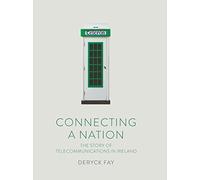 Connecting a Nation: The story of telecommunications in Ireland
