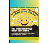 Connecting Activity & Numbers Dot to dot Workbook: activity, tracing, early learning, colorful fun, play style, engaging, motor skills, Numbers