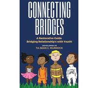 Connecting Bridges: A Restorative Guide Bridging Relationship’s with Youth!