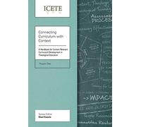Connecting Curriculum with Context: Handbook for Context Relevant Curriculum Development in Theological Education (ICETE Series)