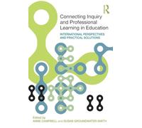 Connecting Inquiry and Professional Learning in Education: International Perspectives and Practical Solutions
