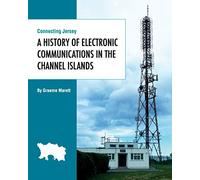 Connecting Jersey: A History of Electronic Communications in the Channel Islands