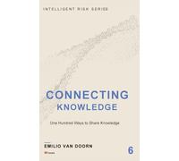 Connecting Knowledge: One Hundred Ways to Share knowledge (Intelligent Risk Series)