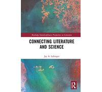 Connecting Literature and Science – Routledge Interdisciplinary Perspectives on Literature