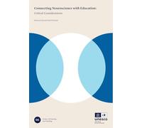 Connecting Neuroscience with Education: Critical Considerations: 1 (Ibe Science of Learning and Teaching: Foundations for Curriculum and Teacher Development)