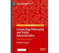 Connecting Philosophy and Public Administration: Directions of Inquiry (Foundations of Government and Public Administration, 1)