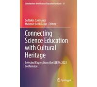Connecting Science Education with Cultural Heritage: Selected Papers from the ESERA 2023 Conference (Contributions from Science Education Research, 15)