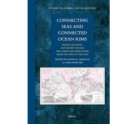 Connecting Seas and Connected Ocean Rims: Indian, Atlantic, and Pacific Oceans and China Seas Migrations from the 1830s to the 1930s (Studies in Global Social History)