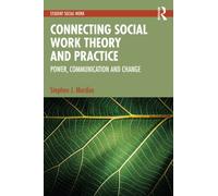 Connecting Social Work Theory and Practice : Power, Communication and Change