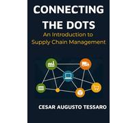CONNECTING THE DOTS: An Introduction to Supply Chain Management
