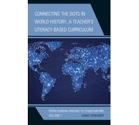 Connecting the Dots in World History, A Teacher's Literacy-Based Curriculum : From Human Origins to Constantine