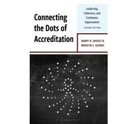 Connecting the Dots of Accreditation : Leadership, Coherence, and Continuous Improvement