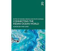 Connecting the Indian Ocean World: Across Sea and Land