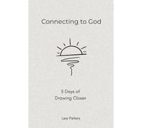 Connecting to God: 5 Days of Drawing Closer