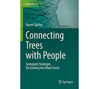 Connecting Trees with People: Synergistic Strategies for Growing the Urban Forest: 16 (Future City, 16)