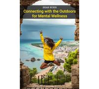 Connecting with the Outdoors for Mental Wellness