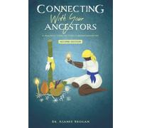 Connecting with Your Ancestors: A Practical Guide for Living a Destiny-Driven Life (The African Spirit Collection)