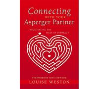 Connecting With Your Asperger Partner: Negotiating the Maze of Intimacy