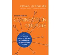 Connection Culture, 2nd Edition: The Competitive Advantage of Shared Identity, Empathy, and Understanding at Work