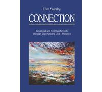 Connection: Emotional and Spiritual Growth Through Experiencing God's Presence